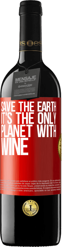 39,95 € | Red Wine RED Edition MBE Reserve Save the earth. It's the only planet with wine Red Label. Customizable label Reserve 12 Months Harvest 2015 Tempranillo