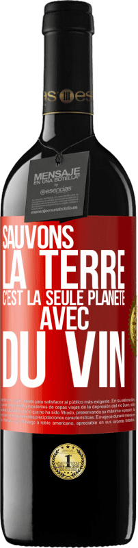 39,95 € | Vin rouge Édition RED MBE Réserve Sauvons la terre. C'est la seule planète avec du vin Étiquette Rouge. Étiquette personnalisable Réserve 12 Mois Récolte 2015 Tempranillo