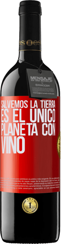 39,95 € | Vino Tinto Edición RED MBE Reserva Salvemos la tierra. Es el único planeta con vino Etiqueta Roja. Etiqueta personalizable Reserva 12 Meses Cosecha 2016 Tempranillo