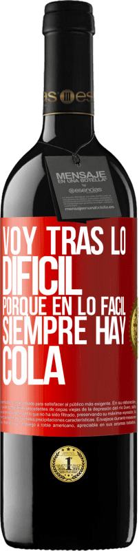 39,95 € | Vino Tinto Edición RED MBE Reserva Voy tras lo difícil, porque en la lo fácil siempre hay cola Etiqueta Roja. Etiqueta personalizable Reserva 12 Meses Cosecha 2015 Tempranillo