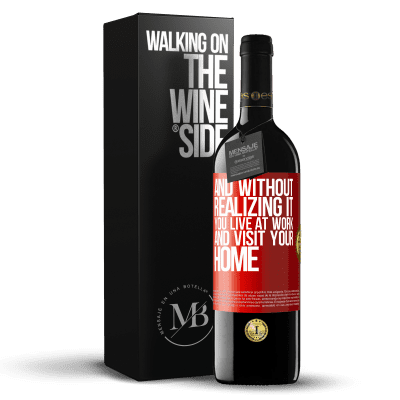 «And without realizing it, you live at work and visit your home» RED Edition MBE Reserve