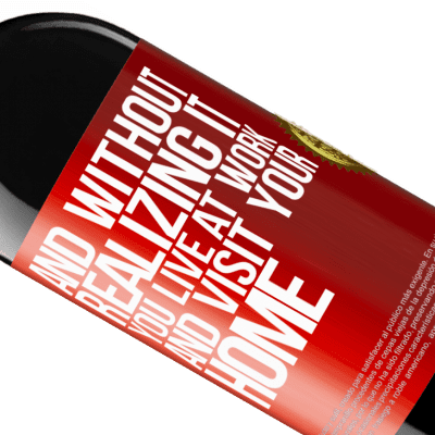 Unique & Personal Expressions. «And without realizing it, you live at work and visit your home» RED Edition MBE Reserve