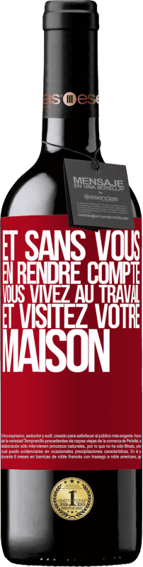 39,95 € | Vin rouge Édition RED MBE Réserve Et sans vous en rendre compte, vous vivez au travail et visitez votre maison Étiquette Rouge. Étiquette personnalisable Réserve 12 Mois Récolte 2016 Tempranillo