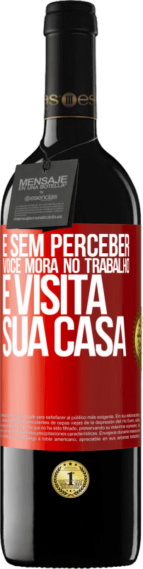 39,95 € | Vinho tinto Edição RED MBE Reserva E sem perceber, você mora no trabalho e visita sua casa Etiqueta Vermelha. Etiqueta personalizável Reserva 12 Meses Colheita 2015 Tempranillo