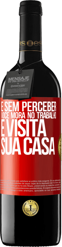 39,95 € | Vinho tinto Edição RED MBE Reserva E sem perceber, você mora no trabalho e visita sua casa Etiqueta Vermelha. Etiqueta personalizável Reserva 12 Meses Colheita 2016 Tempranillo