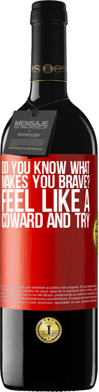 39,95 € | Red Wine RED Edition MBE Reserve do you know what makes you brave? Feel like a coward and try Red Label. Customizable label Reserve 12 Months Harvest 2014 Tempranillo
