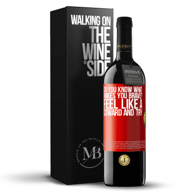 «do you know what makes you brave? Feel like a coward and try» RED Edition MBE Reserve