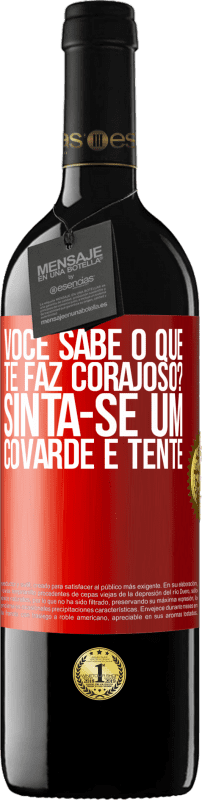 «você sabe o que te faz corajoso? Sinta-se um covarde e tente» Edição RED MBE Reserva