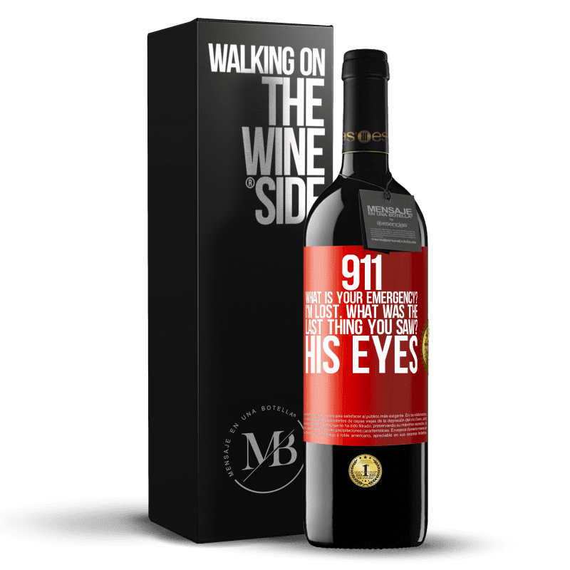 29,95 € Free Shipping | Red Wine RED Edition Crianza 6 Months 911 what is your emergency? I'm lost. What was the last thing you saw? His eyes Red Label. Customizable label Aging in oak barrels 6 Months Harvest 2020 Tempranillo