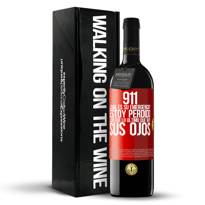 39,95 € Envío gratis | Vino Tinto Edición RED MBE Reserva 911, ¿Cuál es su emergencia? Estoy perdido. ¿Qué fue lo último que vio? Sus ojos Etiqueta Roja. Etiqueta personalizable Reserva 12 Meses Cosecha 2015 Tempranillo