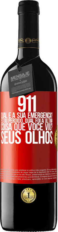 Envio grátis | Vinho tinto Edição RED MBE Reserva 911, qual é a sua emergência? Estou perdido. Qual foi a última coisa que você viu? Seus olhos Etiqueta Vermelha. Etiqueta personalizável Reserva 12 Meses Colheita 2014 Tempranillo