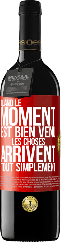 39,95 € | Vin rouge Édition RED MBE Réserve Quand le moment est bien venu, les choses arrivent tout simplement Étiquette Rouge. Étiquette personnalisable Réserve 12 Mois Récolte 2015 Tempranillo