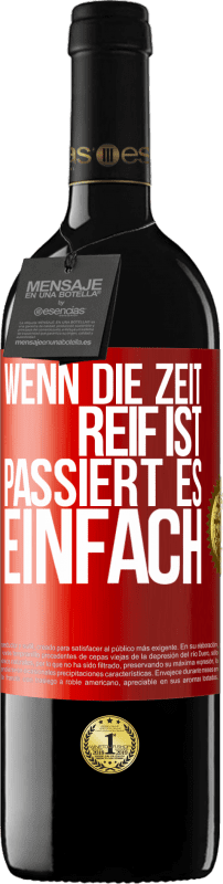 39,95 € | Rotwein RED Ausgabe MBE Reserve Wenn die Zeit reif ist, passiert es einfach Rote Markierung. Anpassbares Etikett Reserve 12 Monate Ernte 2015 Tempranillo