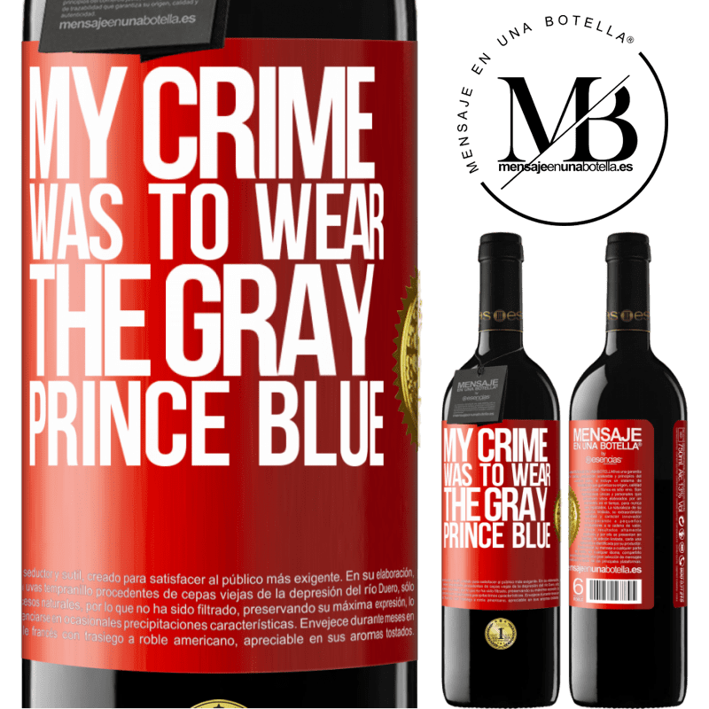 39,95 € Free Shipping | Red Wine RED Edition MBE Reserve My crime was to wear the gray prince blue Red Label. Customizable label Reserve 12 Months Harvest 2014 Tempranillo