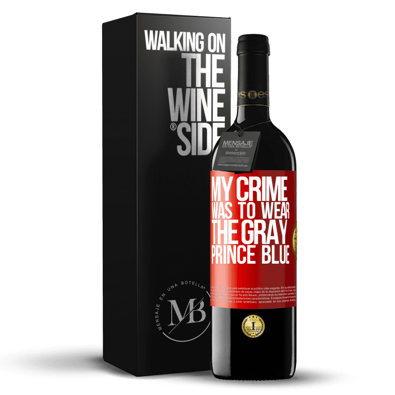 29,95 € Free Shipping | Red Wine RED Edition Crianza 6 Months My crime was to wear the gray prince blue Red Label. Customizable label Aging in oak barrels 6 Months Harvest 2020 Tempranillo
