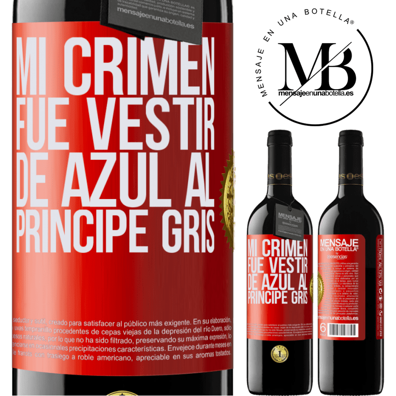 39,95 € Envío gratis | Vino Tinto Edición RED MBE Reserva Mi crimen fue vestir de azul al príncipe gris Etiqueta Roja. Etiqueta personalizable Reserva 12 Meses Cosecha 2014 Tempranillo