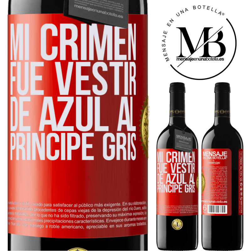 39,95 € Envío gratis | Vino Tinto Edición RED MBE Reserva Mi crimen fue vestir de azul al príncipe gris Etiqueta Roja. Etiqueta personalizable Reserva 12 Meses Cosecha 2016 Tempranillo