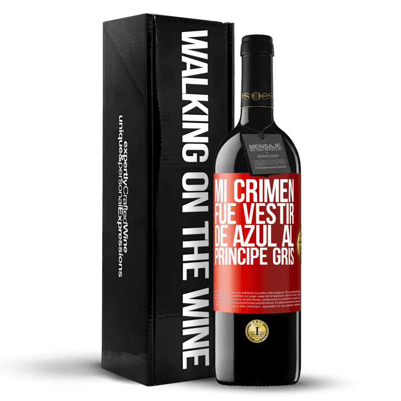 39,95 € Envío gratis | Vino Tinto Edición RED MBE Reserva Mi crimen fue vestir de azul al príncipe gris Etiqueta Roja. Etiqueta personalizable Reserva 12 Meses Cosecha 2015 Tempranillo