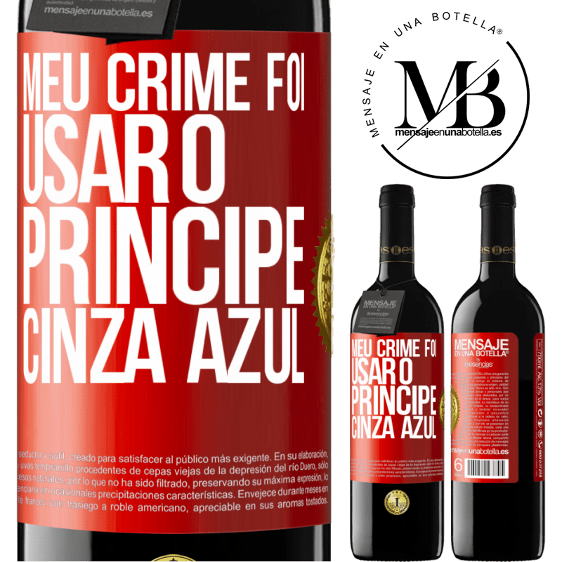 39,95 € Envio grátis | Vinho tinto Edição RED MBE Reserva Meu crime foi usar o príncipe cinza azul Etiqueta Vermelha. Etiqueta personalizável Reserva 12 Meses Colheita 2014 Tempranillo