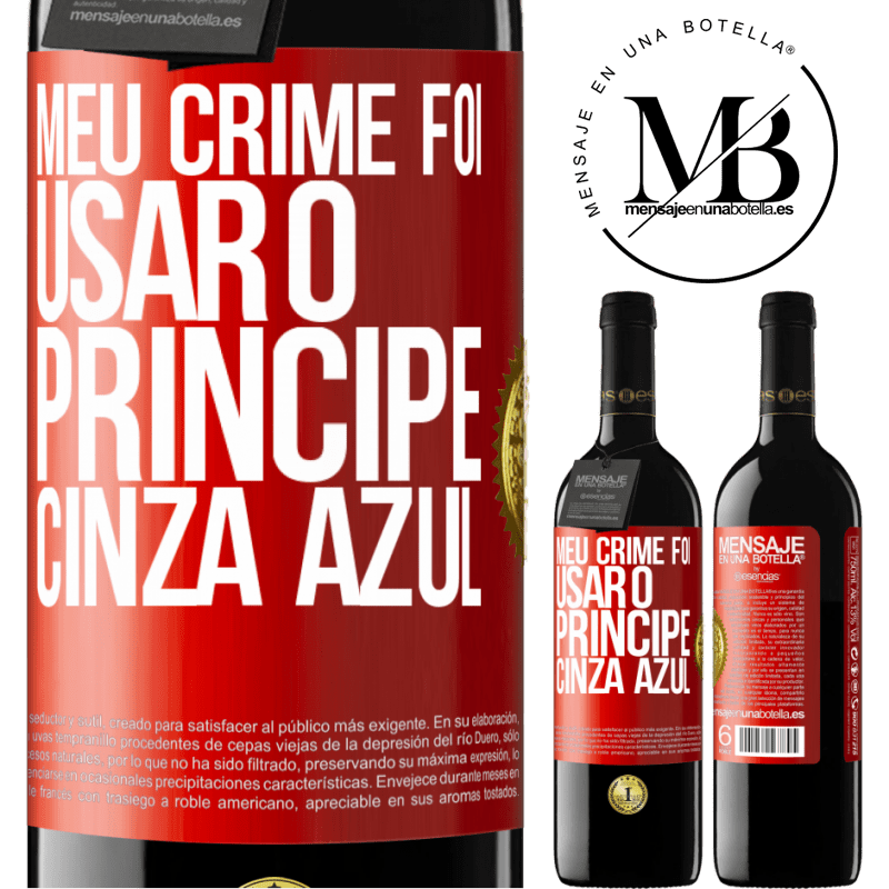 39,95 € Envio grátis | Vinho tinto Edição RED MBE Reserva Meu crime foi usar o príncipe cinza azul Etiqueta Vermelha. Etiqueta personalizável Reserva 12 Meses Colheita 2016 Tempranillo