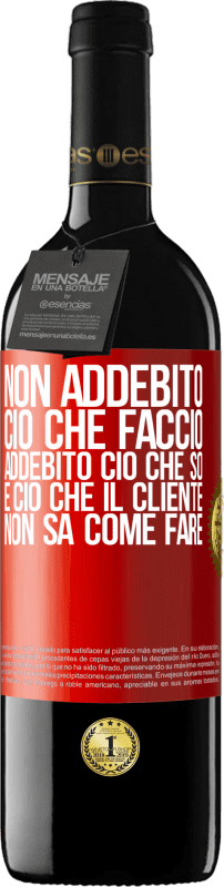 39,95 € | Vino rosso Edizione RED MBE Riserva Non addebito ciò che faccio, addebito ciò che so e ciò che il cliente non sa come fare Etichetta Rossa. Etichetta personalizzabile Riserva 12 Mesi Raccogliere 2015 Tempranillo