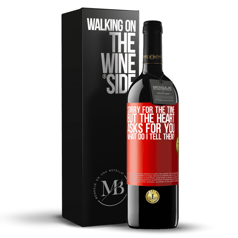 39,95 € Free Shipping | Red Wine RED Edition MBE Reserve Sorry for the time, but the heart asks for you. What do I tell them? Red Label. Customizable label Reserve 12 Months Harvest 2014 Tempranillo