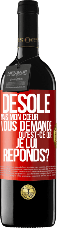 39,95 € Envoi gratuit | Vin rouge Édition RED MBE Réserve Désolé mais mon cœur vous demande. Qu'est-ce que je lui réponds? Étiquette Rouge. Étiquette personnalisable Réserve 12 Mois Récolte 2016 Tempranillo