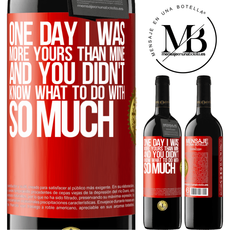 24,95 € Free Shipping | Red Wine RED Edition Crianza 6 Months One day I was more yours than mine, and you didn't know what to do with so much Red Label. Customizable label Aging in oak barrels 6 Months Harvest 2019 Tempranillo