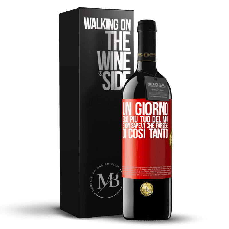 39,95 € Spedizione Gratuita | Vino rosso Edizione RED MBE Riserva Un giorno ero più tuo del mio e non sapevi che farsene di così tanto Etichetta Rossa. Etichetta personalizzabile Riserva 12 Mesi Raccogliere 2016 Tempranillo