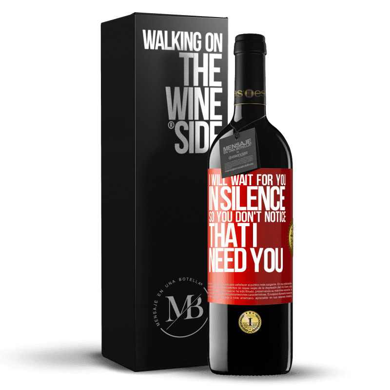 29,95 € Free Shipping | Red Wine RED Edition Crianza 6 Months I will wait for you in silence, so you don't notice that I need you Red Label. Customizable label Aging in oak barrels 6 Months Harvest 2020 Tempranillo