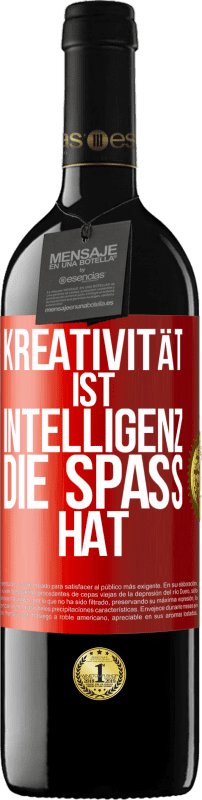 39,95 € | Rotwein RED Ausgabe MBE Reserve Kreativität ist Intelligenz, die Spaß hat Rote Markierung. Anpassbares Etikett Reserve 12 Monate Ernte 2014 Tempranillo