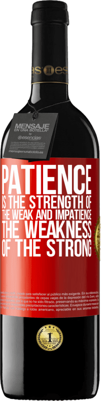 39,95 € | Red Wine RED Edition MBE Reserve Patience is the strength of the weak and impatience, the weakness of the strong Red Label. Customizable label Reserve 12 Months Harvest 2014 Tempranillo