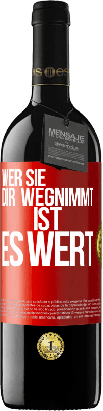 39,95 € | Rotwein RED Ausgabe MBE Reserve Wer sie dir wegnimmt ist es wert Rote Markierung. Anpassbares Etikett Reserve 12 Monate Ernte 2015 Tempranillo