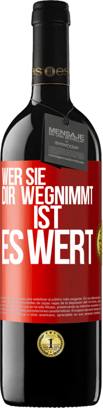 39,95 € Kostenloser Versand | Rotwein RED Ausgabe MBE Reserve Wer sie dir wegnimmt ist es wert Rote Markierung. Anpassbares Etikett Reserve 12 Monate Ernte 2016 Tempranillo