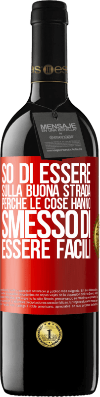 39,95 € | Vino rosso Edizione RED MBE Riserva So di essere sulla buona strada perché le cose hanno smesso di essere facili Etichetta Rossa. Etichetta personalizzabile Riserva 12 Mesi Raccogliere 2015 Tempranillo