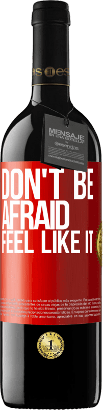 39,95 € | Red Wine RED Edition MBE Reserve Don't be afraid, feel like it Red Label. Customizable label Reserve 12 Months Harvest 2014 Tempranillo