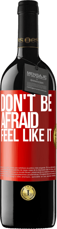 39,95 € | Red Wine RED Edition MBE Reserve Don't be afraid, feel like it Red Label. Customizable label Reserve 12 Months Harvest 2016 Tempranillo