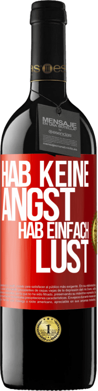 39,95 € Kostenloser Versand | Rotwein RED Ausgabe MBE Reserve Hab keine Angst, hab einfach Lust Rote Markierung. Anpassbares Etikett Reserve 12 Monate Ernte 2015 Tempranillo