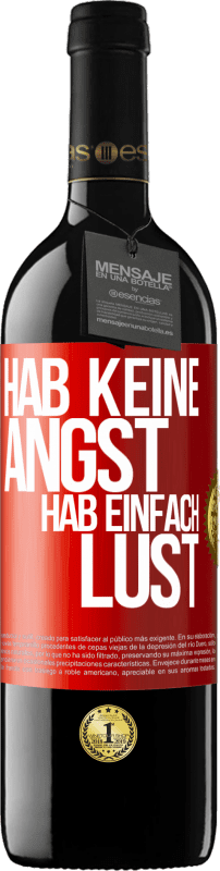 39,95 € Kostenloser Versand | Rotwein RED Ausgabe MBE Reserve Hab keine Angst, hab einfach Lust Rote Markierung. Anpassbares Etikett Reserve 12 Monate Ernte 2016 Tempranillo