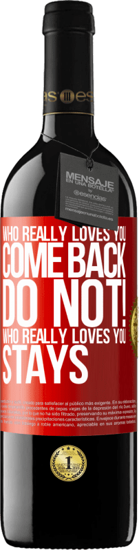 39,95 € | Red Wine RED Edition MBE Reserve Who really loves you, come back. Do not! Who really loves you, stays Red Label. Customizable label Reserve 12 Months Harvest 2014 Tempranillo