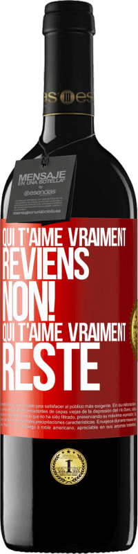 39,95 € | Vin rouge Édition RED MBE Réserve Qui t'aime vraiment, reviens. Non! Qui t'aime vraiment reste Étiquette Rouge. Étiquette personnalisable Réserve 12 Mois Récolte 2015 Tempranillo