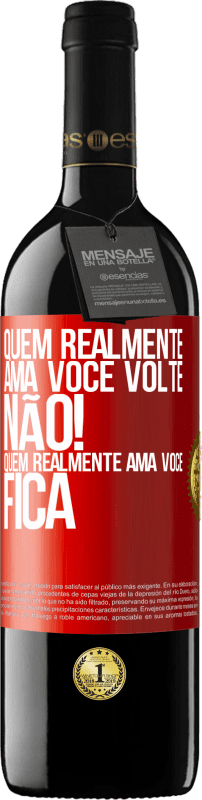 39,95 € | Vinho tinto Edição RED MBE Reserva Quem realmente ama você, volte. Não! Quem realmente ama você, fica Etiqueta Vermelha. Etiqueta personalizável Reserva 12 Meses Colheita 2016 Tempranillo