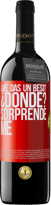 39,95 € | Vino Tinto Edición RED MBE Reserva ¿Me das un beso? ¿Dónde? Sorpréndeme Etiqueta Roja. Etiqueta personalizable Reserva 12 Meses Cosecha 2016 Tempranillo