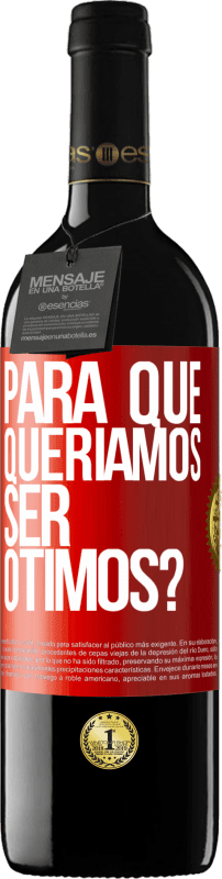 39,95 € | Vinho tinto Edição RED MBE Reserva para que queríamos ser ótimos? Etiqueta Vermelha. Etiqueta personalizável Reserva 12 Meses Colheita 2015 Tempranillo