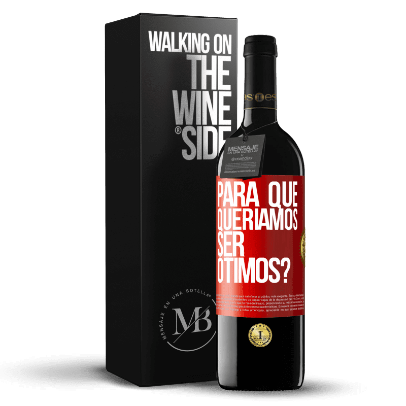 39,95 € Envio grátis | Vinho tinto Edição RED MBE Reserva para que queríamos ser ótimos? Etiqueta Vermelha. Etiqueta personalizável Reserva 12 Meses Colheita 2015 Tempranillo