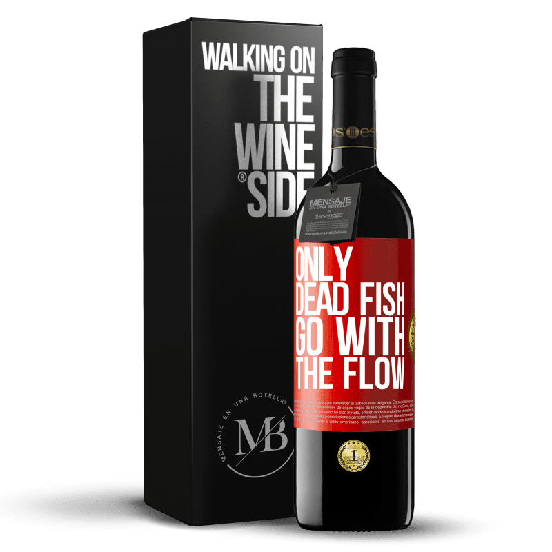 24,95 € Free Shipping | Red Wine RED Edition Crianza 6 Months Only dead fish go with the flow Red Label. Customizable label Aging in oak barrels 6 Months Harvest 2019 Tempranillo