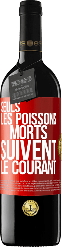 39,95 € | Vin rouge Édition RED MBE Réserve Seuls les poissons morts suivent le courant Étiquette Rouge. Étiquette personnalisable Réserve 12 Mois Récolte 2015 Tempranillo