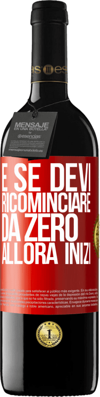 39,95 € Spedizione Gratuita | Vino rosso Edizione RED MBE Riserva E se devi ricominciare da zero, allora inizi Etichetta Rossa. Etichetta personalizzabile Riserva 12 Mesi Raccogliere 2016 Tempranillo
