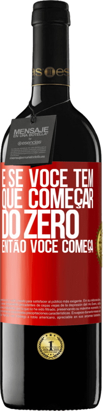 «E se você tem que começar do zero, então você começa» Edição RED MBE Reserva