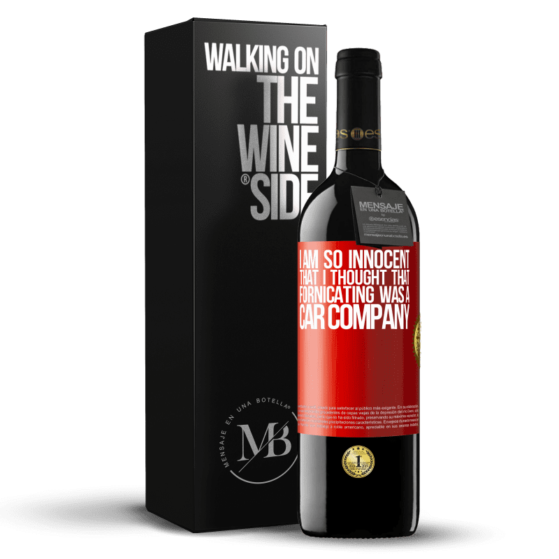 24,95 € Free Shipping | Red Wine RED Edition Crianza 6 Months I am so innocent that I thought that fornicating was a car company Red Label. Customizable label Aging in oak barrels 6 Months Harvest 2019 Tempranillo